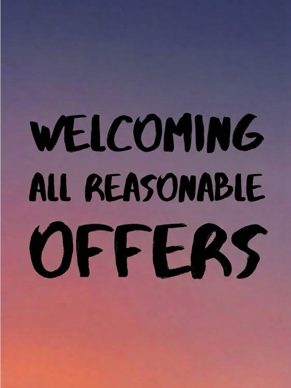 Welcoming All Reasonable Offers
